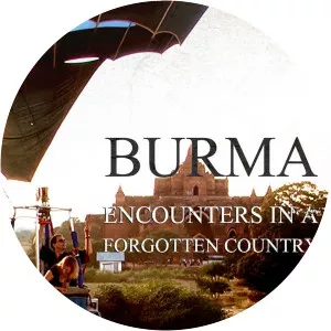 Burma: Encounters in a Forgotten CountrySince 2012 - TV program