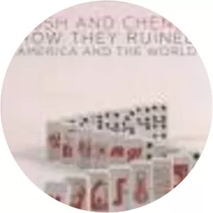 Bush and Cheney: How They Ruined . . .