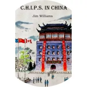 C. H. I. P. S. in China - Book by Jim Williams