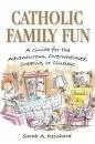 Catholic Family Fun - Book by Sarah A. Reinhard