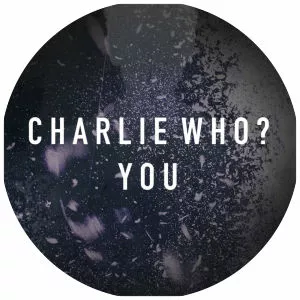 Charlie Who? - Musical artist
