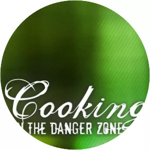 Cooking in the Danger Zone