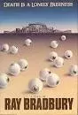 Death Is a Lonely Business - Novel by Ray Bradbury