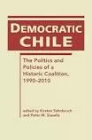Democratic Chile: The Politics and . . .