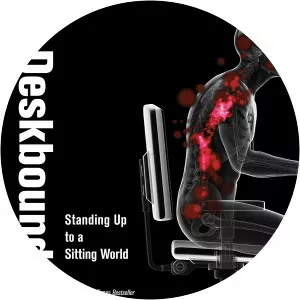Deskbound: Standing Up to a Sitting World - Book by Glen Cordoza, Juliet Starrett, and Kelly Starrett