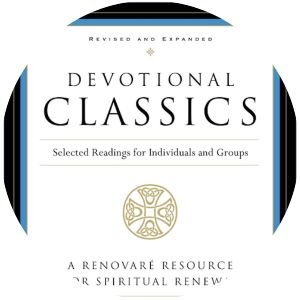 Devotional Classics: Selected Readings for Individuals and Groups