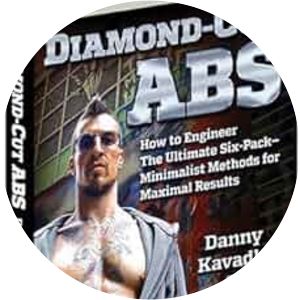 Diamond-Cut Abs: How to Engineer the Ultimate Six-Pack--Minimalist Methods for Maximal Results Paul Wade