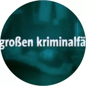 Die großen Kriminalfälle