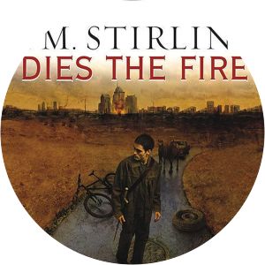 Dies the Fire - Novel by S. M. Stirling