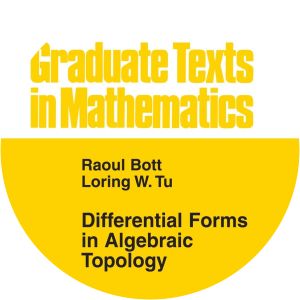 Differential Forms in Algebraic Topology - Book by Loring W. Tu and Raoul Bott