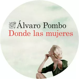 Donde las Mujeres - Book by Álvaro Pombo