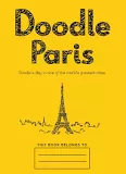 Doodle Paris: Draw Your Dream Day . . .