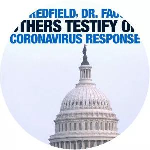 Dr. Redfield, Dr. Fauci & Others Testify on Coronavirus Response - TV program