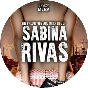 Early and Brief Life of Sabina Rivas