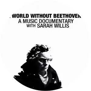 Eine Welt ohne Beethoven? - Musikdokumentation mit Sarah WillisSince 2020