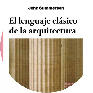 El Lenguaje Clasico de la Arquitectura - Book by John Summerson