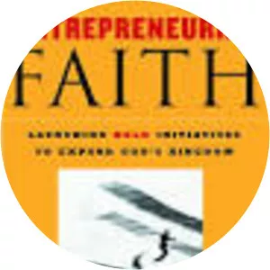 Entrepreneurial Faith: Launching Bold Initiatives . . .