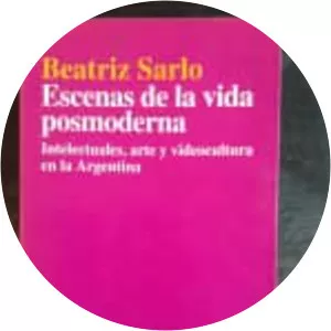 Escenas de la vida posmoderna - Book by Beatriz Sarlo