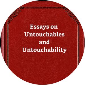 Essays on Untouchables and Untouchability B. R. Ambedkar