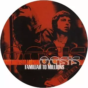 Familiar to Millions - Live album by Oasis