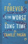 Forever Is the Worst Long Time: A Novel