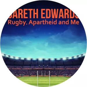 Gareth Edwards: Rugby, Apartheid and Me - TV program