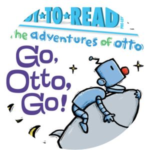 Go, Otto, Go! Ready-to-Read Pre-Level 1