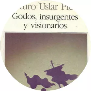Godos, insurgentes y visionarios - Book by Arturo Uslar Pietri