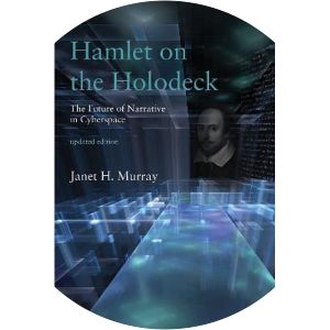 Hamlet on the Holodeck: The Future of Narrative in Cyberspace