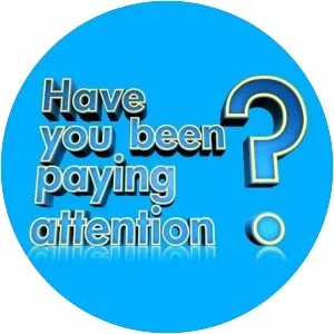 Have You Been Paying Attention?