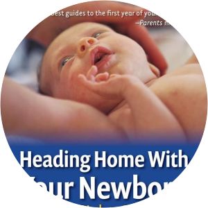 Heading Home with Your Newborn - Book by Laura A. Jana