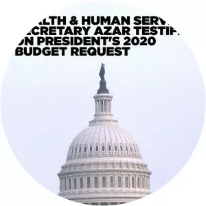 Health & Human Services Secretary Azar Testifies on President's 2020 Budget Request - TV program