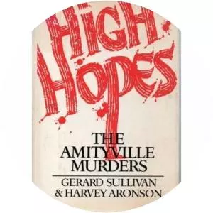 High Hopes: The Amityville Murders