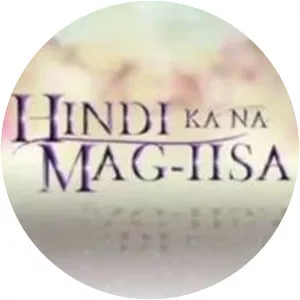 Hindi Ka na Mag-iisa - Philippine television series