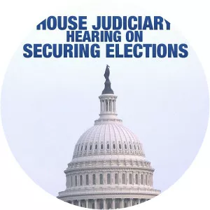 House Judiciary Hearing on Securing Elections - TV program