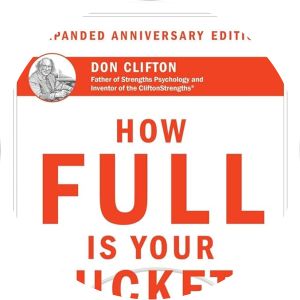 How Full Is Your Bucket? Positive Strategies for Work and Life - Book by Tom Rath