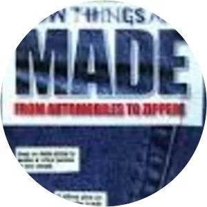 How Things Are Made: From Automobiles to . . .