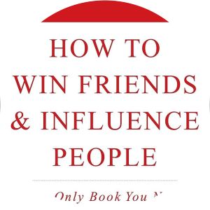 How to Win Friends and Influence People - Book by Dale Carnegie