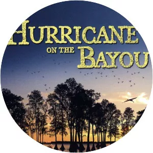 Hurricane on the Bayou - 2006 ‧ Documentary ‧ 42 mins