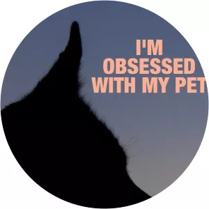 I'm Obsessed With My PetSince 2010