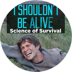 I Shouldn't Be Alive: Science of SurvivalSince 2006