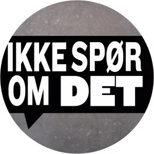 Ikke spør om detSince 2018