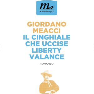 Il cinghiale che uccise Liberty Valance Giordano Meacci