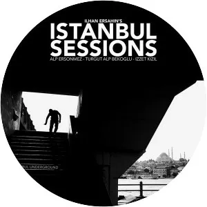 ILHAN ERSAHIN'S ISTANBUL SESSIONS