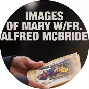 Images of Mary w/Fr. Alfred McBrideSince 2021 - TV program
