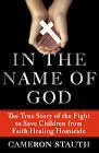 In the Name of God: The True Story of the . . .
