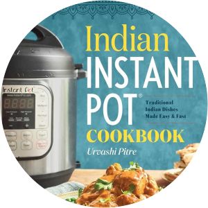 Indian Instant Pot® Cookbook: Traditional Indian Dishes Made Easy and Fast