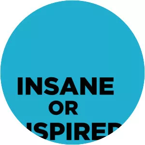 Insane or Inspired?