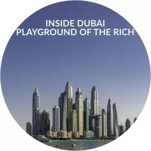 Inside Dubai: Playground of the Rich2022