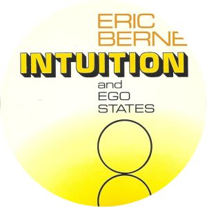 Intuition and ego states - Book by Eric Berne
